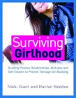 Surviving Girlhood: Building Positive Relationships, Attitudes and Self-Esteem to Prevent Teenage Girl Bullying By Rachel Beddoe, Nikki Watson Cover Image