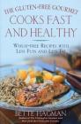 The Gluten-Free Gourmet Cooks Fast and Healthy: Wheat-Free and Gluten-Free with Less Fuss and Less Fat Cover Image