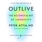 Outlive: The Science and Art of Longevity By MD, MD (Read by), Bill Gifford (Contribution by) Cover Image
