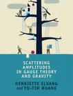 Scattering Amplitudes in Gauge Theory and Gravity By Henriette Elvang, Yu-Tin Huang Cover Image