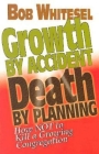 Growth by Accident, Death by Planning By Bob Whitesel Cover Image