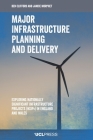 Major Infrastructure Planning and Delivery: Exploring Nationally Significant Infrastructure Projects (NSIPs) in England and Wales By Ben Clifford, Janice Morphet Cover Image