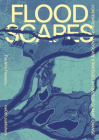 Floodscapes: Contemporary Landscape Strategies in Times of Climate Change By Frederic Rossano Cover Image