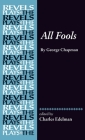 All Fools: George Chapman (Revels Plays) By Charles Edelman Cover Image
