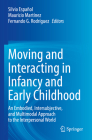 Moving and Interacting in Infancy and Early Childhood: An Embodied, Intersubjective, and Multimodal Approach to the Interpersonal World By Silvia Español (Editor), Mauricio Martínez (Editor), Fernando G. Rodríguez (Editor) Cover Image