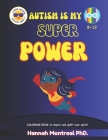 Autism is My Power Coloring Book: Positive Self Help Affirmations & Motivational Quotes for boys, girls, teens and kids with autism/ADHD Cover Image