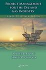 Project Management for the Oil and Gas Industry: A World System Approach (Systems Innovation Book) By Adedeji B. Badiru, Samuel O. Osisanya Cover Image