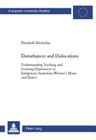 Disturbances and Dislocations: Understanding Teaching and Learning Experiences in Indigenous Australian Women's Music and Dance By Elizabeth Mackinlav Cover Image