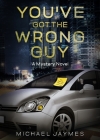 You've Got the Wrong Guy: A Mystery Novel By Michael Jaymes, Katie Siciak (Editor), Grace Lockhaven (Editor) Cover Image