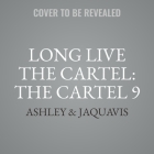 The Cartel 9: Long Live the Cartel By Ashley &. Jaquavis Cover Image