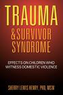Trauma & Survivor Syndrome: Effects on Children Who Witness Domestic Violence Cover Image