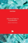 Advanced Topics in Crystallization By Yitzhak Mastai (Editor) Cover Image