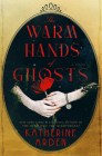 The Warm Hands of Ghosts: A Novel Cover Image