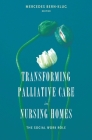 Transforming Palliative Care in Nursing Homes: The Social Work Role (End-Of-Life Care: A) By Mercedes Bern-Klug (Editor) Cover Image