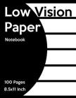 Low Vision Notebook: Bold Line White Paper for Low Vision, Visually Impaired, Great for Students, Work, Writers, School, Note Taking By Liam Clay Cover Image