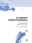 In-Patient Child Psychiatry By Jonathan Green (Editor), Brian Jacobs (Editor) Cover Image