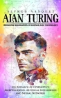 Alan Turing: Breaking Boundaries in Science and Technology (His Research of Cybernetics, Morphogenesis, Artificial Intelligence and Cover Image