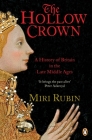The Hollow Crown: A History of Britain in the Late Middle Ages By Miri Rubin Cover Image