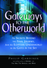 Gateways to the Otherworld: The Secrets Beyond the Final Journey, from the Egyptian Underworld to the Gates in the Sky By Philip Gardiner Cover Image