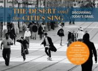 The Desert and the Cities Sing: Discovering Today's Israel: A Treasure Box By Lin Arison, Diana C. Stoll, Neil Folberg (Photographs by) Cover Image