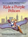 Ride a Purple Pelican By Jack Prelutsky, Garth Williams (Illustrator) Cover Image