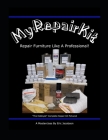 My Repair Kit: Repair Furniture Like A Professional! By Eric Jacobson Cover Image