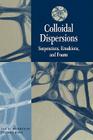 Colloidal Dispersions: Suspensions, Emulsions, and Foams By Sydney Ross, Ian D. Morrison Cover Image