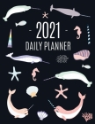 Narwhal Daily Planner 2021: Beautiful Monthly 2021 Agenda Year Scheduler 12 Months: January - December 2021 Large Funny Animal Planner with Marine Cover Image