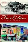 Fort Collins: A History (Brief History) By Barbara Fleming Cover Image