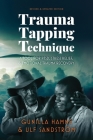 Trauma Tapping Technique: A Tool for PTSD, Stress Relief, and Emotional Trauma Recovery By Gunilla Hamne, Ulf Sandström Cover Image