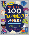 My First 100 Technology Words (My First STEAM Words) By Chris Ferrie, Lindsay Dale-Scott (Illustrator) Cover Image