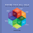 Maybe This Will Help: How to Feel Better When Things Stay the Same By Michelle Rial Cover Image