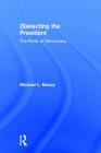 (S)Electing the President: The Perils of Democracy By Michael L. Mezey Cover Image