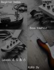 Beginner Series: Bass Method - Levels IV, V & VI By Kaitie Sly Cover Image