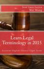 Learn Legal Terminology in 2015: English-Chinese: Essential English-Chinese Legal Terms Cover Image