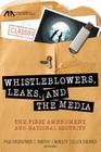 Whistleblowers, Leaks, and the Media: The First Amendment and National Security Cover Image