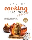 Healthy Cooking for Two Made Easy: Comfort Food Recipes for You & Your Partner By Olivia Rana Cover Image
