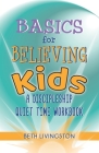 Basics for Believing Kids: A Discipleship Quiet Time Workbook Cover Image