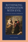 Rethinking Cooperation with Evil: A Virtue-Based Approach (Catholic Moral Thought) Cover Image