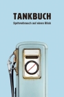 Tankbuch: Spritverbrauch auf einen Blick, Tankheft für die tabellarische Dokumentation von Tankvorgängen Cover Image