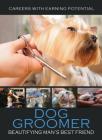 Dog Groomer: Beautifying Man's Best Friend By Christie Marlowe Cover Image
