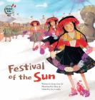 Festival of the Sun: Peru (Global Kids Storybooks) By Jong-Soon Jo, Sinae Jo (Illustrator) Cover Image