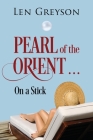 Pearl of the Orient.....: on a Stick By Len Greyson Cover Image