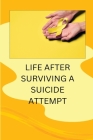 Life After Surviving a Suicide Attempt Cover Image