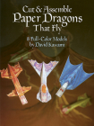 Cut & Assemble Paper Dragons That Fly (Dover Children's Activity Books) By David Kawami Cover Image