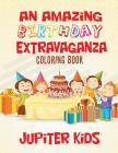 An Amazing Birthday Extravaganza Coloring Book Cover Image