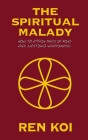 The Spiritual Malady: How to Attain Peace of Mind and Lasting Happiness Cover Image