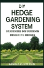 DIY Hedge Gardening System: Gardeners DIY Guide on Designing Edges Cover Image