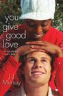 You Give Good Love By J.J. Murray Cover Image