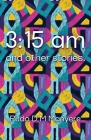 3: 15 am and other stories By Rudo D. M. Manyere Cover Image